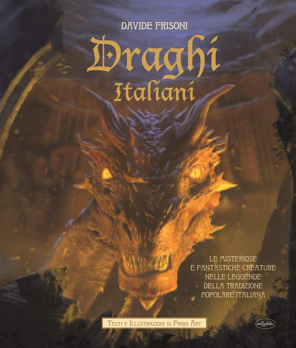 Draghi italiani. Le misteriose e fantastiche creature nelle leggende della tradizione popolare italiana book