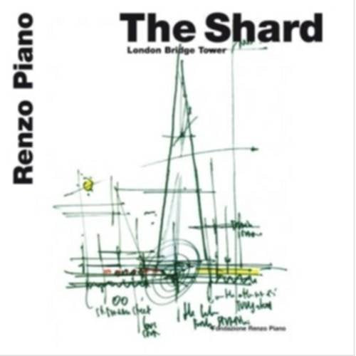 The Shard: London Bridge Tower (Renzo Piano Monographs) Architecture