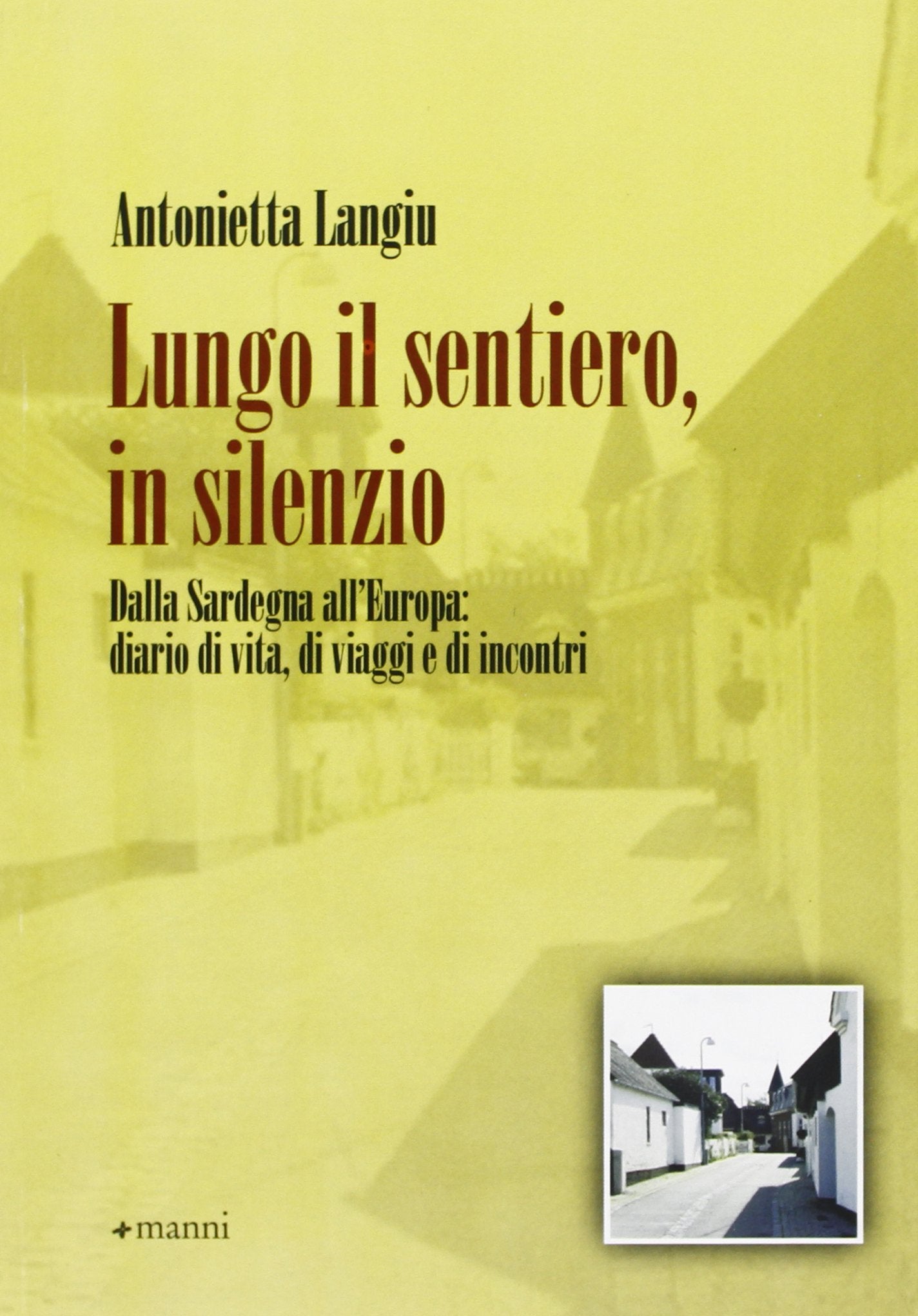 Lungo il sentiero, in silenzio. Dalla Sardegna all'Europa: diario di vita, di viaggi e di incontri book