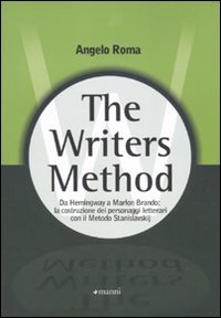 The writers method. Da Hemingway a Marlon Brando: la costruzione dei personaggi letterari con il metodo Stanislavskij book