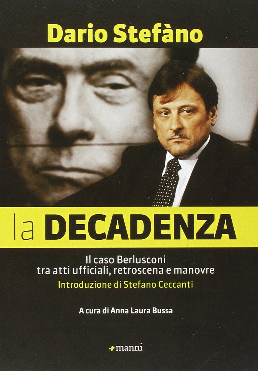 La decadenza. Il caso Berlusconi tra atti ufficiali, retroscena e manovre Politics & History