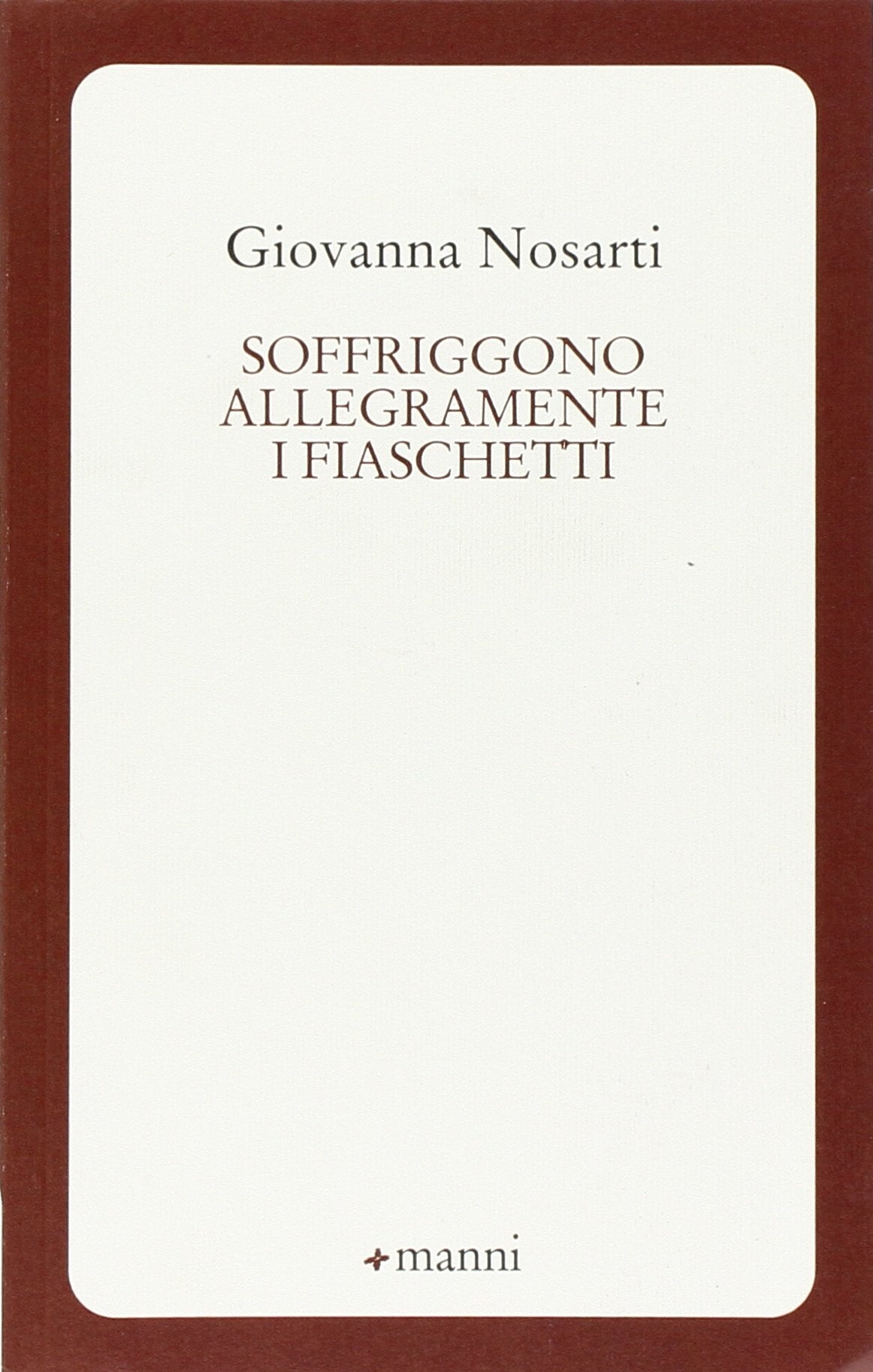 Soffriggono allegramente i fiaschetti (Occasioni) Poetry
