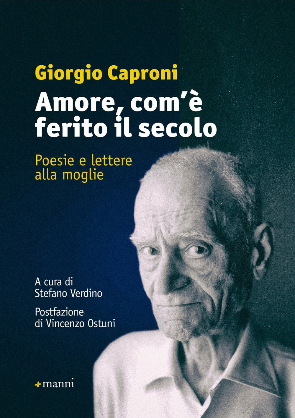 Amore, com'è ferito il secolo. Poesie e lettere alla moglie book