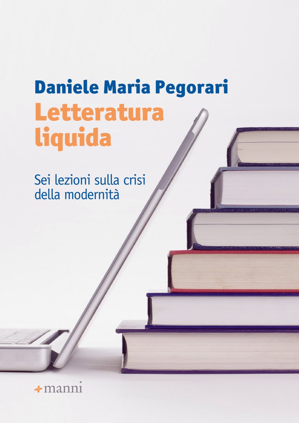 Letteratura liquida. Sei lezioni sulla crisi della modernità Fiction