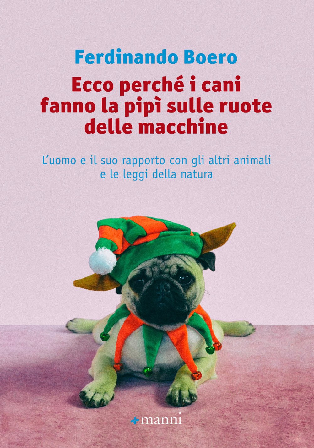 Ecco perché i cani fanno la pipì sulle ruote delle macchine. L'uomo e il suo rapporto con gli altri animali e le leggi della natura Politics & History