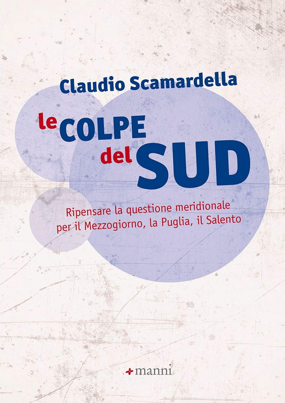 Le colpe del Sud. Ripensare la questione meridionale per il Mezzogiorno, la Puglia, il Salento Books