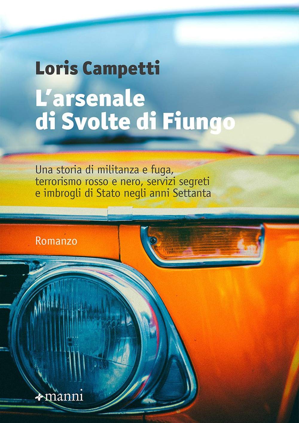 L' arsenale di Svolte di Fiungo. Una storia di militanza e fuga, terrorismo rosso e nero, servizi segreti e imbrogli di Stato negli anni Settanta book