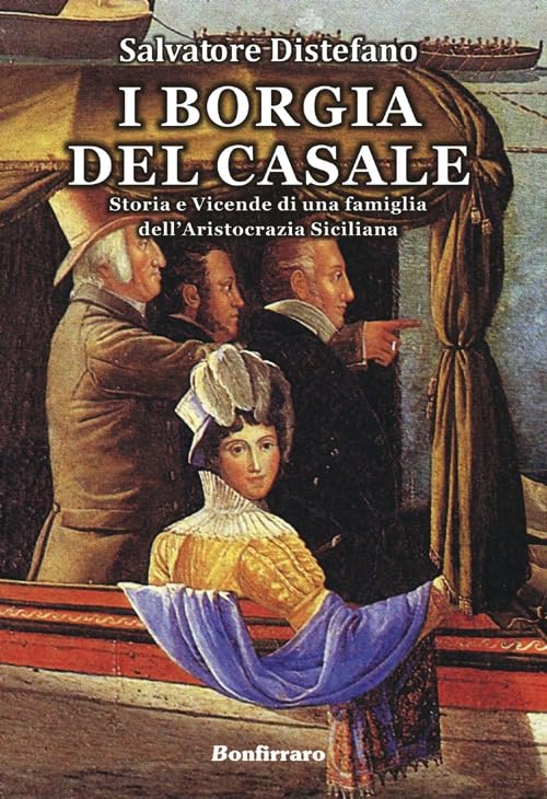 I Borgia del Casale. Storia e vicende di una famiglia dell'aristocrazia siciliana book