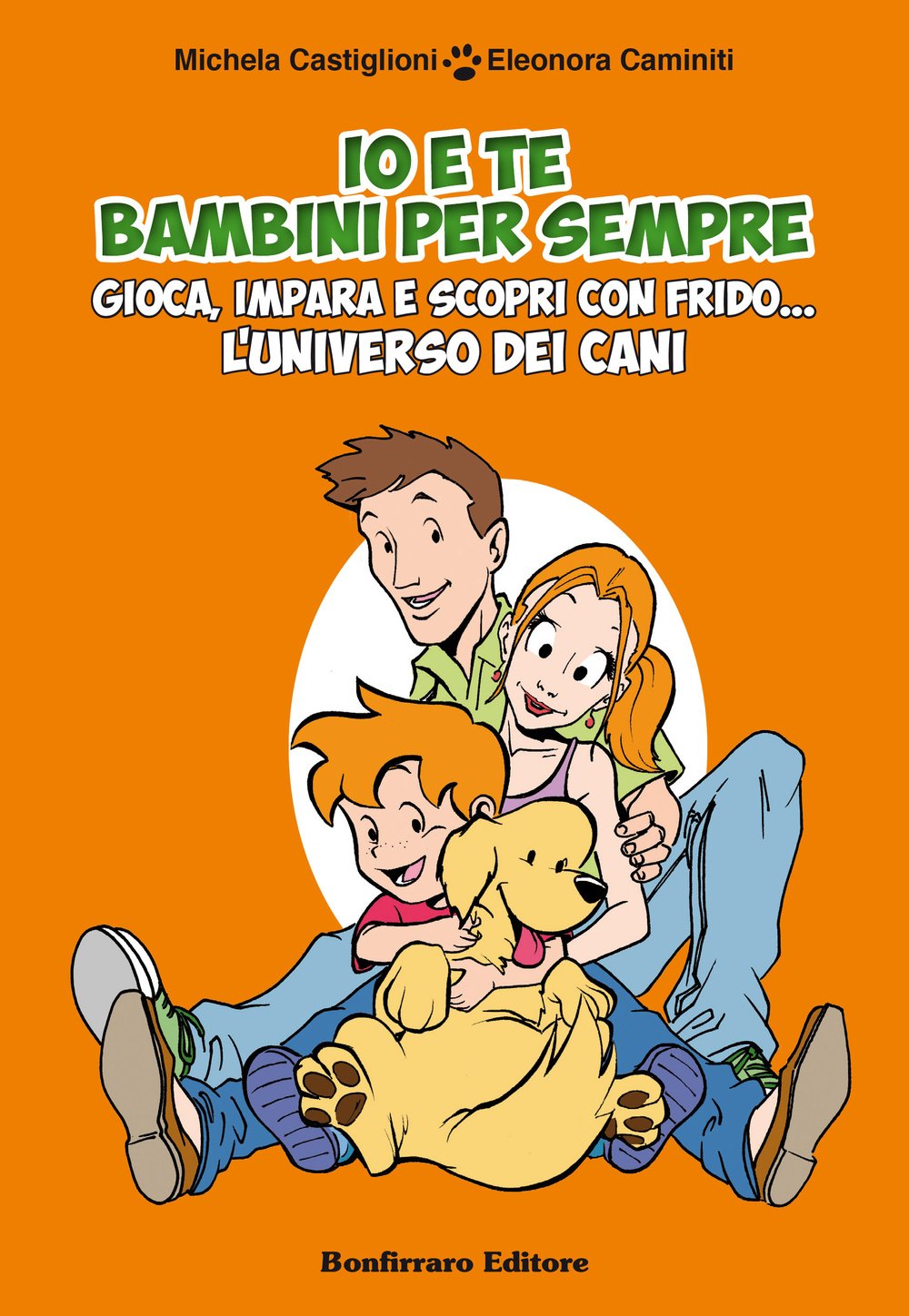 Io e te bambini per sempre. Gioca, impara e scopri con Frido... L'universo dei cani. Con gadget book