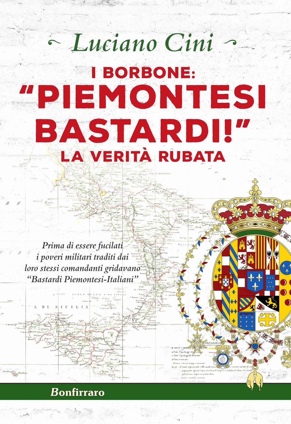 I Borbone: «Piemontesi bastardi!». La verità rubata book