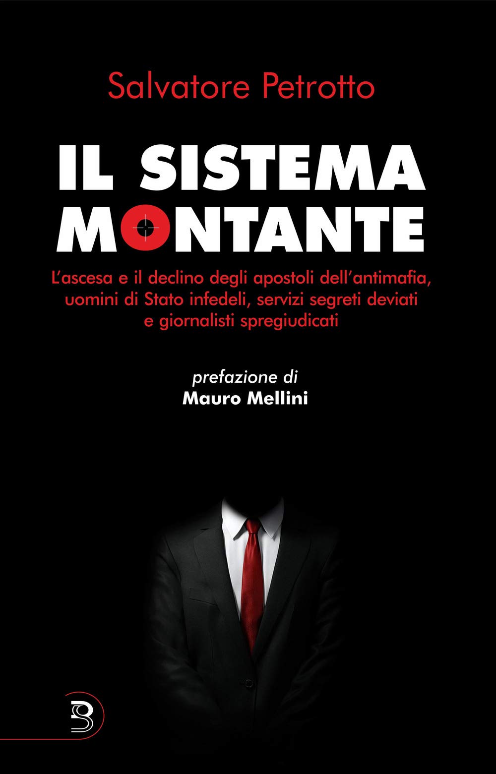 Il sistema Montante. L'ascesa e il declino degli apostoli dell'antimafia, uomini di Stato infedeli, servizi segreti deviati e giornalisti spregiudicati Social Sciences
