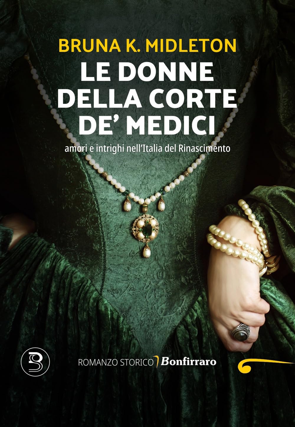 Le donne della corte De' Medici, Amori e intrighi nell'Italia del Rinascimento book