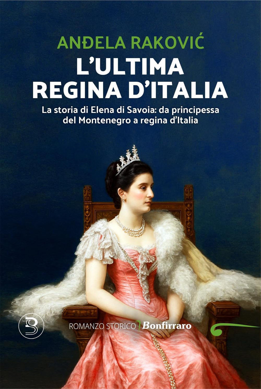 L'ultima regina d'Italia. La storia di Elena di Savoia: da principessa del Montenegro a regina d'Italia Historical Fiction