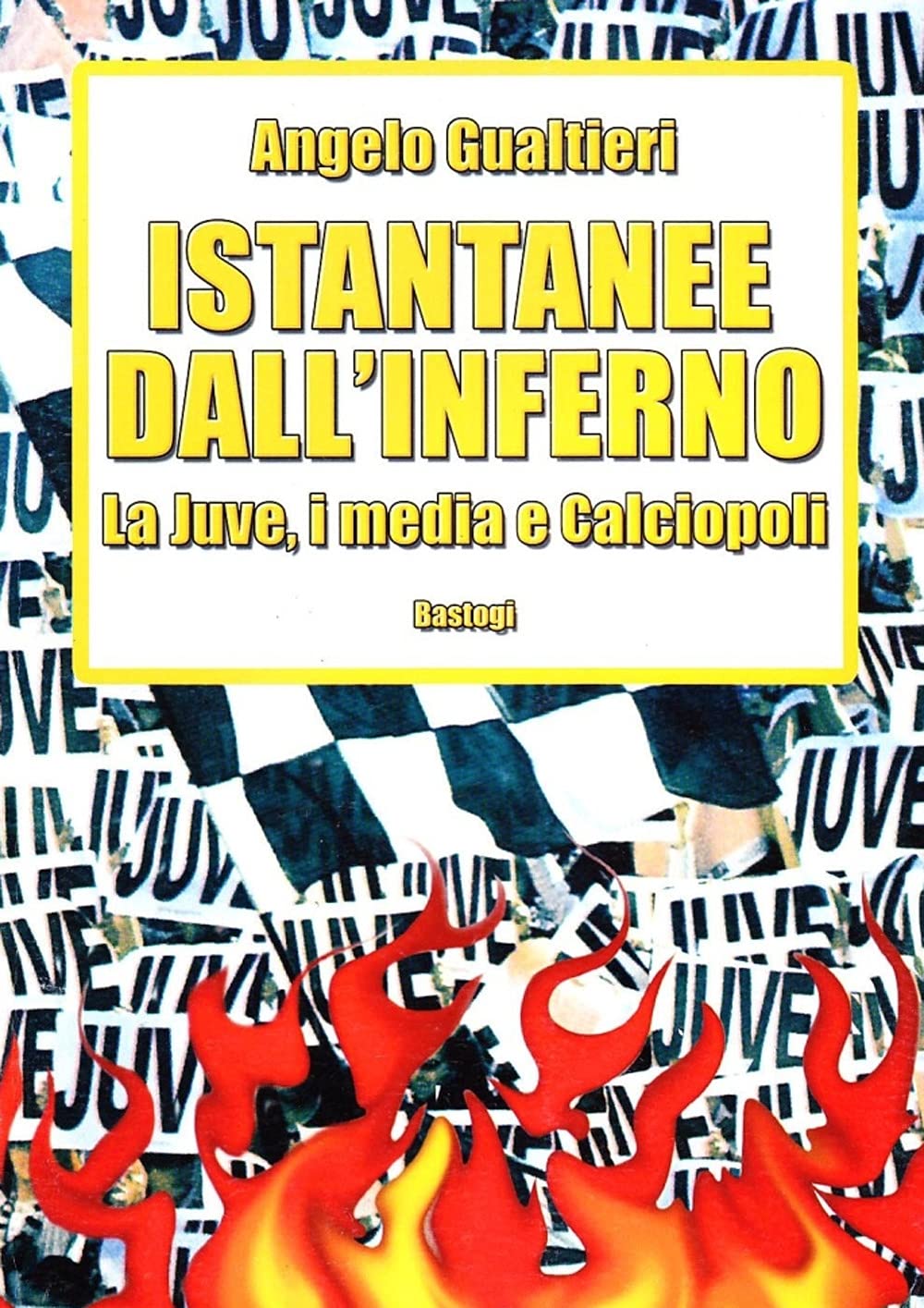 Istantanee dall'inferno. La Juve, i media e calciopoli book