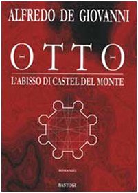 Otto. L'abisso di Castel del Monte (Narratori italiani) Contemporary literature