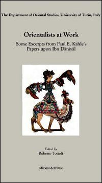 Orientalists at work. Some excerpts from Paul E. Kahle's papers upon ibn daniyal. Ediz. multilingue book
