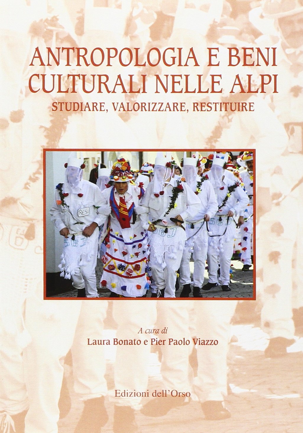 Antropologia e beni culturali nelle Alpi. Studiare, valorizzare, restituire. Ediz. italiana e inglese book