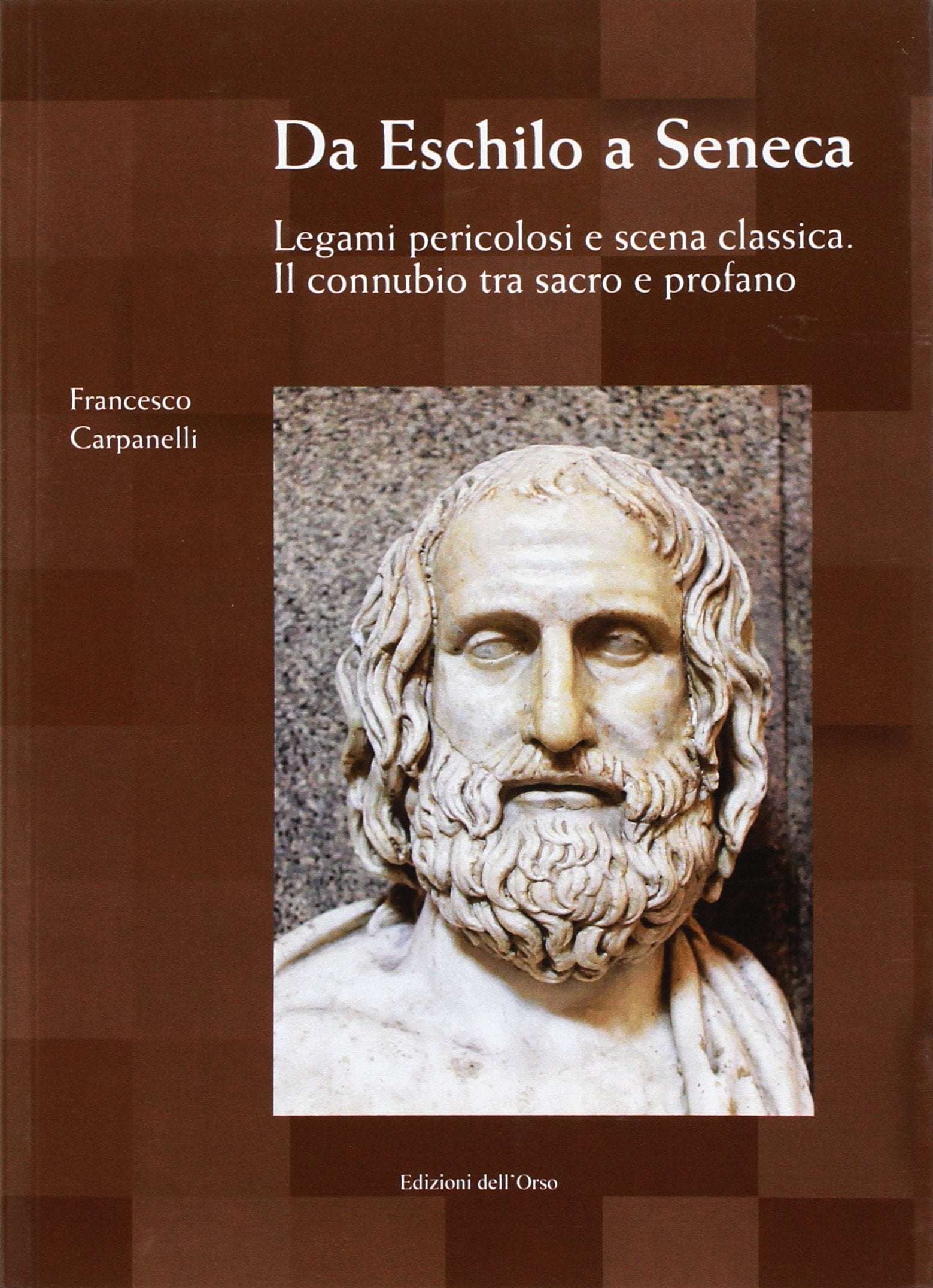 Da Eschilo a Seneca. Legami pericolosi e scena classica. Il connubio tra sacro e profano. Testo italiano, latino e greco. Ediz. multilingue book