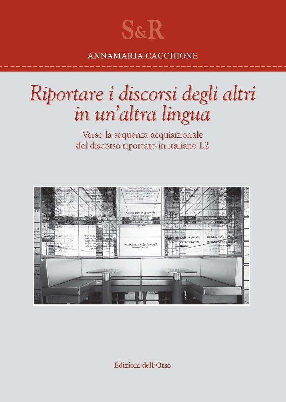 Riportare i discorsi degli altri in un'altra lingua. Verso la sequenza acquisizionale del discorso riportato in italiano L2 (Studi e ricerche) Social Sciences