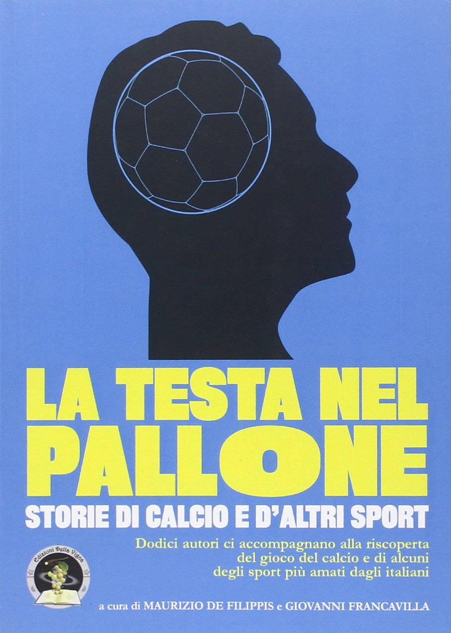 La testa nel pallone. Storie di calcio e d'altri sport book