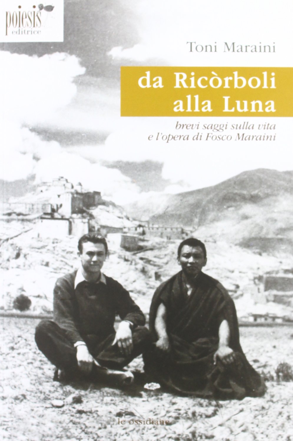 Da Ricòrboli alla luna. Brevi saggi sulla vita e l'opera di Fosco Maraini Photography