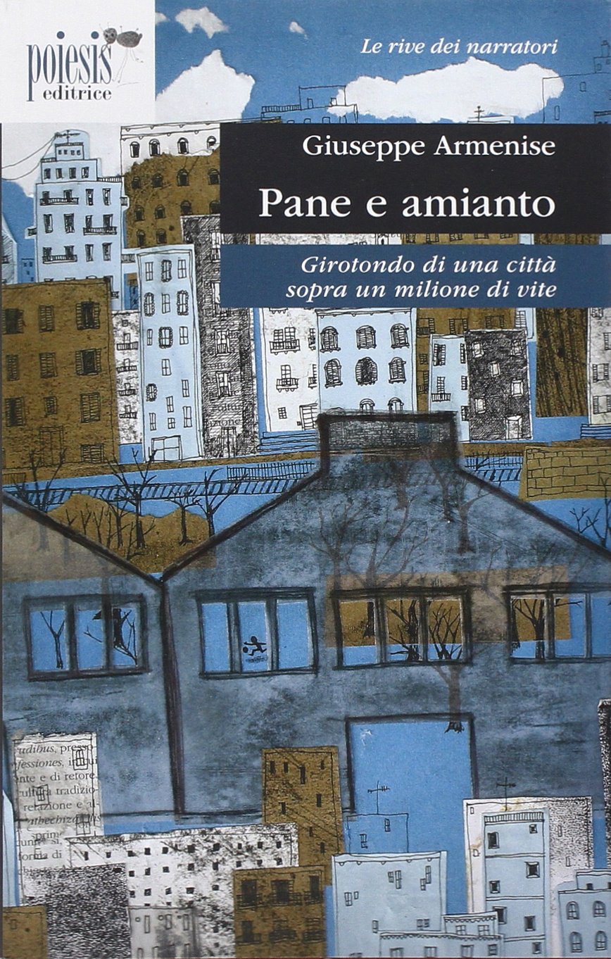 Pane e amianto. Girotondo di una città sopra un milione di vite book