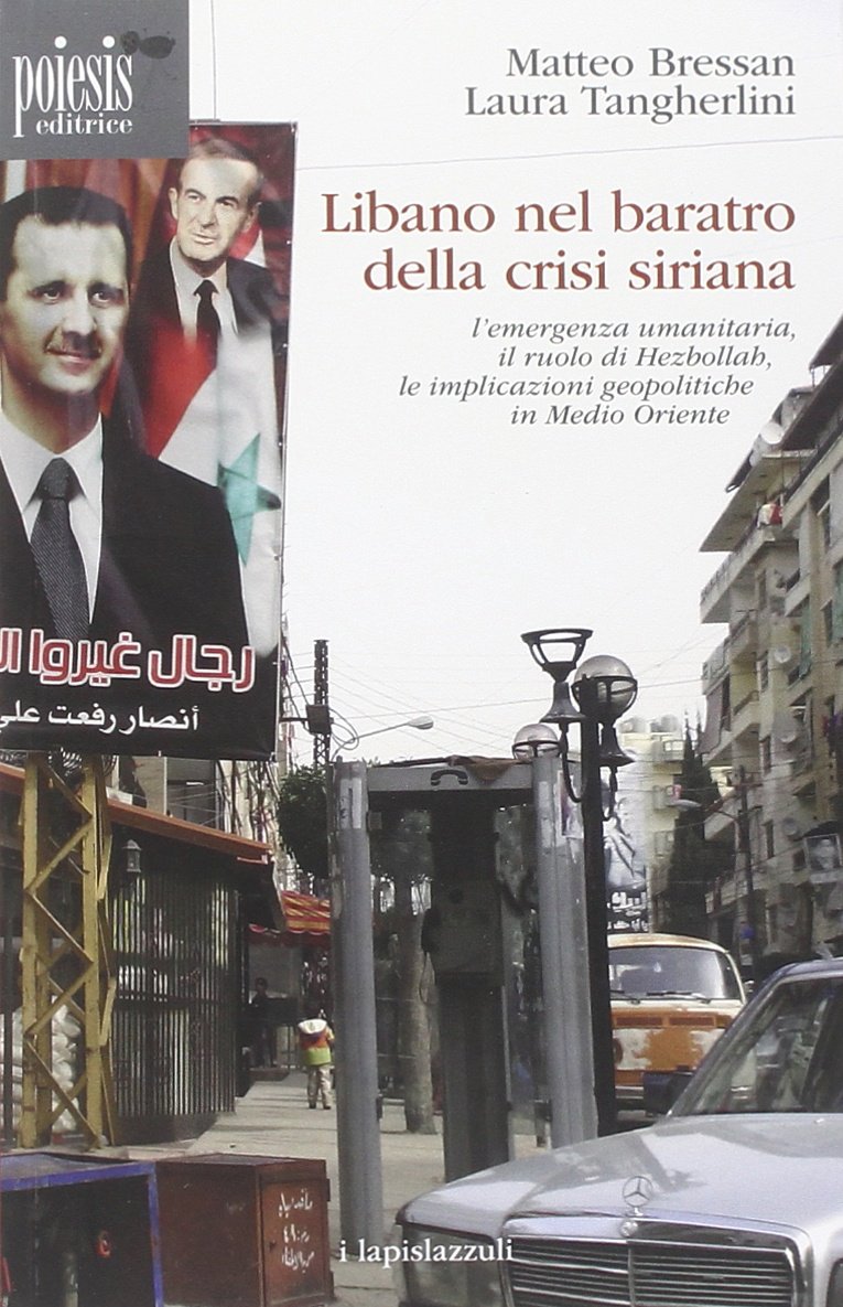 Libano nel baratro della crisi siriana. L'emergenza umanitaria, il ruolo di Hezbollah, le implicazioni geopolitiche in Medio Oriente book