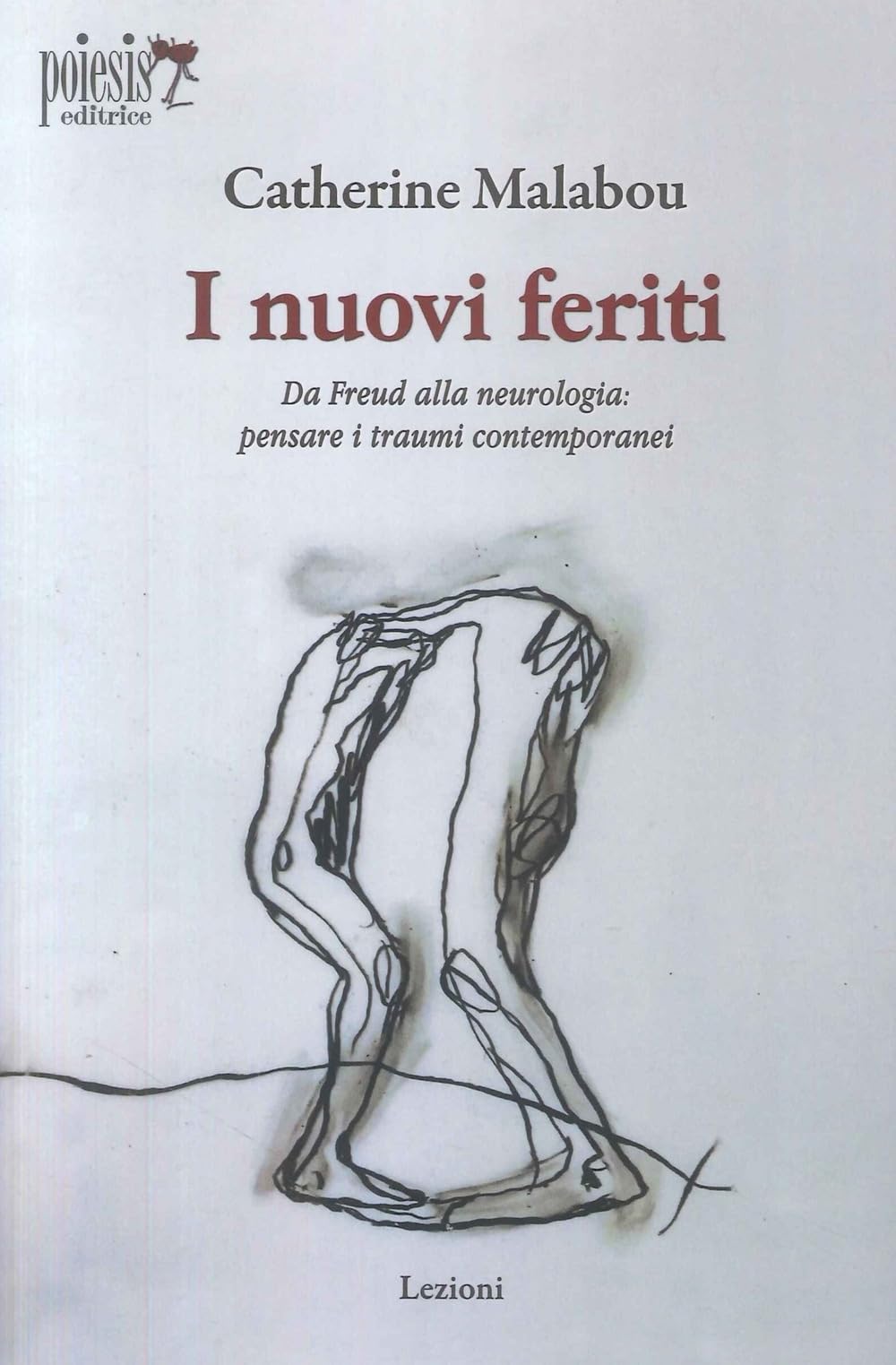 I nuovi feriti. Da Freud alla neurologia: pensare i traumi contemporanei book