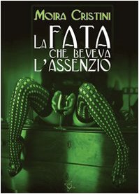 La fata che beveva l'assenzio (Iride) Contemporary literature