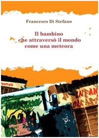 Il bambino che attraversò il mondo come una meteora (Iride) Contemporary literature
