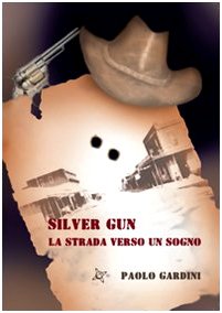 Silver Gun. La strada verso un sogno (Plastica) Historical Fiction