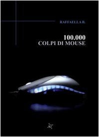 Centomila colpi di mouse. Racconti tragicomici di una chatter veterana (Iride) Essays & Short Stories