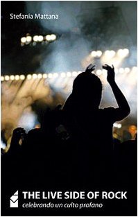 The live side of rock. Celebrando un culto profano (Presente) Arts & Music