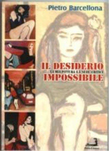 Il desiderio impossibile. La mia pittura e i «suoi» critici. Ediz. illustrata (Confronti/Consensi) Film, Art & Culture