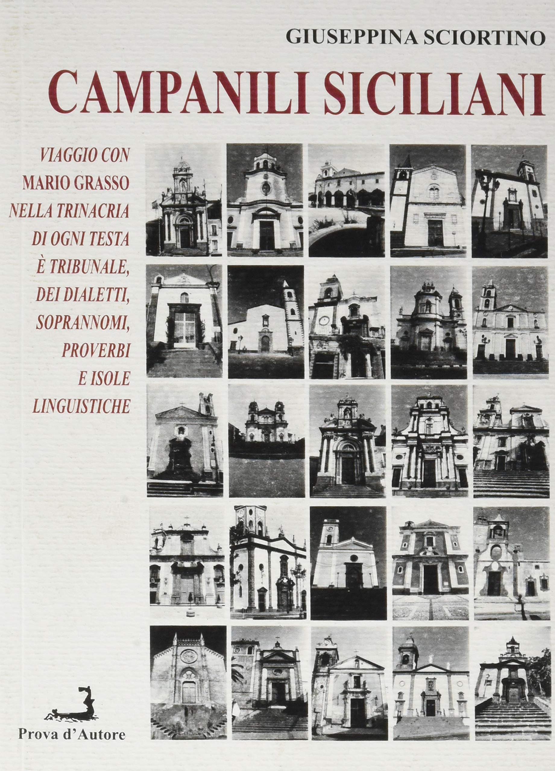 Campanili Siciliani. Viaggio con Mario Grasso nella Trinacria di «Ogni testa un tribunale», dei dialetti, soprannomi, proverbi e delle isole linguistiche (Confronti) Books