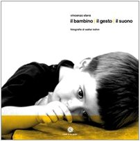 Il bambino il gesto il suono. Con CD Audio Arts & Music