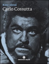 Carlo Cossutta. Un tenore venuto dal Carso. Con CD Audio. Ediz. italiana e inglese Art & Literature