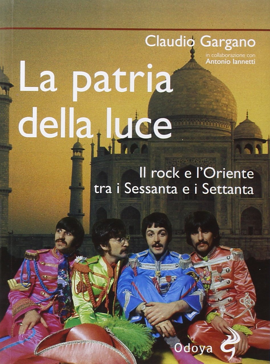 La patria della luce. Il rock e l'Oriente tra i Sessanta e i Settanta book