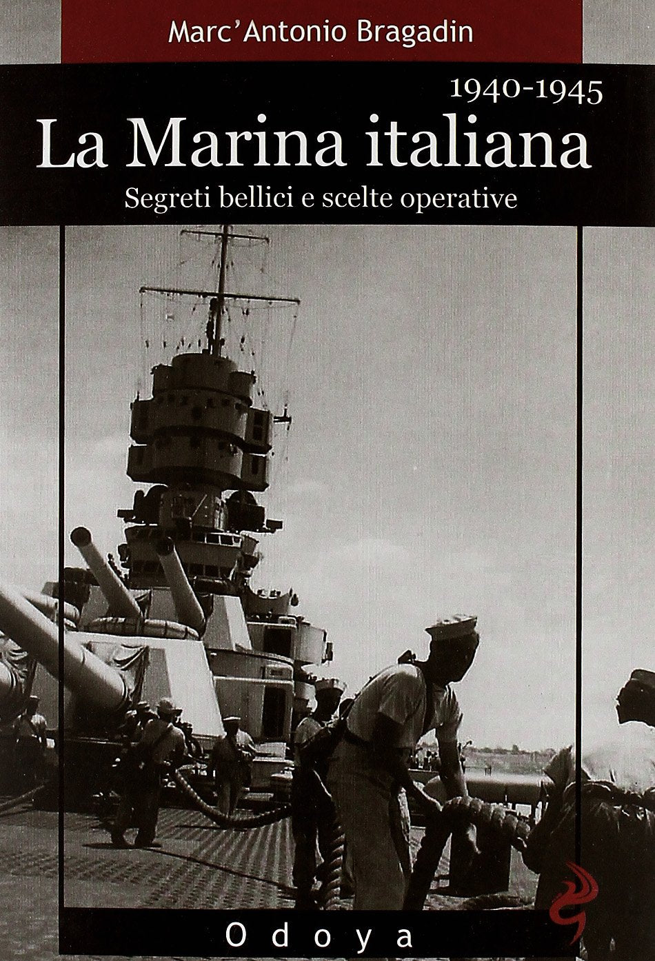 La marina italiana 1940-1945. Segreti bellici e scelte operative. Ediz. illustrata book