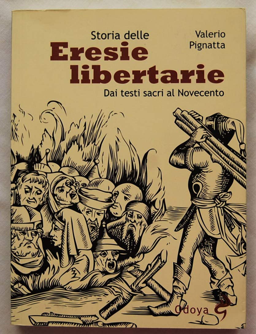 Storia delle eresie libertarie. Dai testi sacri al Novecento. Ediz. illustrata book