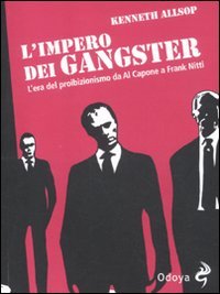L'impero dei gangster. L'era del proibizionismo da Al Capone a Frank Nitti book