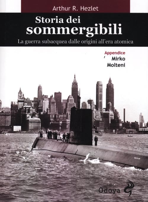 Storia dei sommergibili. La guerra subacquea dalle origini all'era atomica book