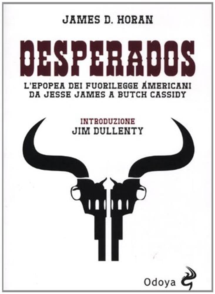 Desperados. L'epopea dei fuorilegge americani da Jesse James a Butch Cassidy Crime & Thrillers