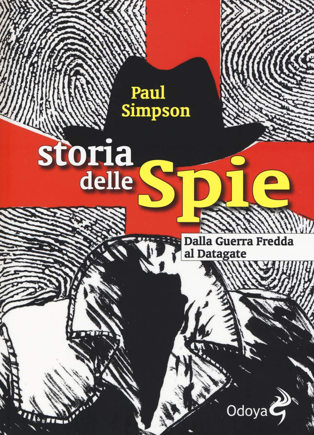 Storia delle spie. Dalla Guerra Fredda al Datagate book