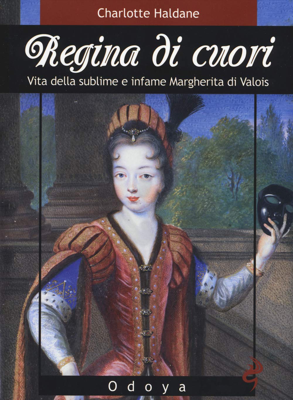 Regina di cuori. Vita della sublime e infame Margherita di Valois Social Sciences