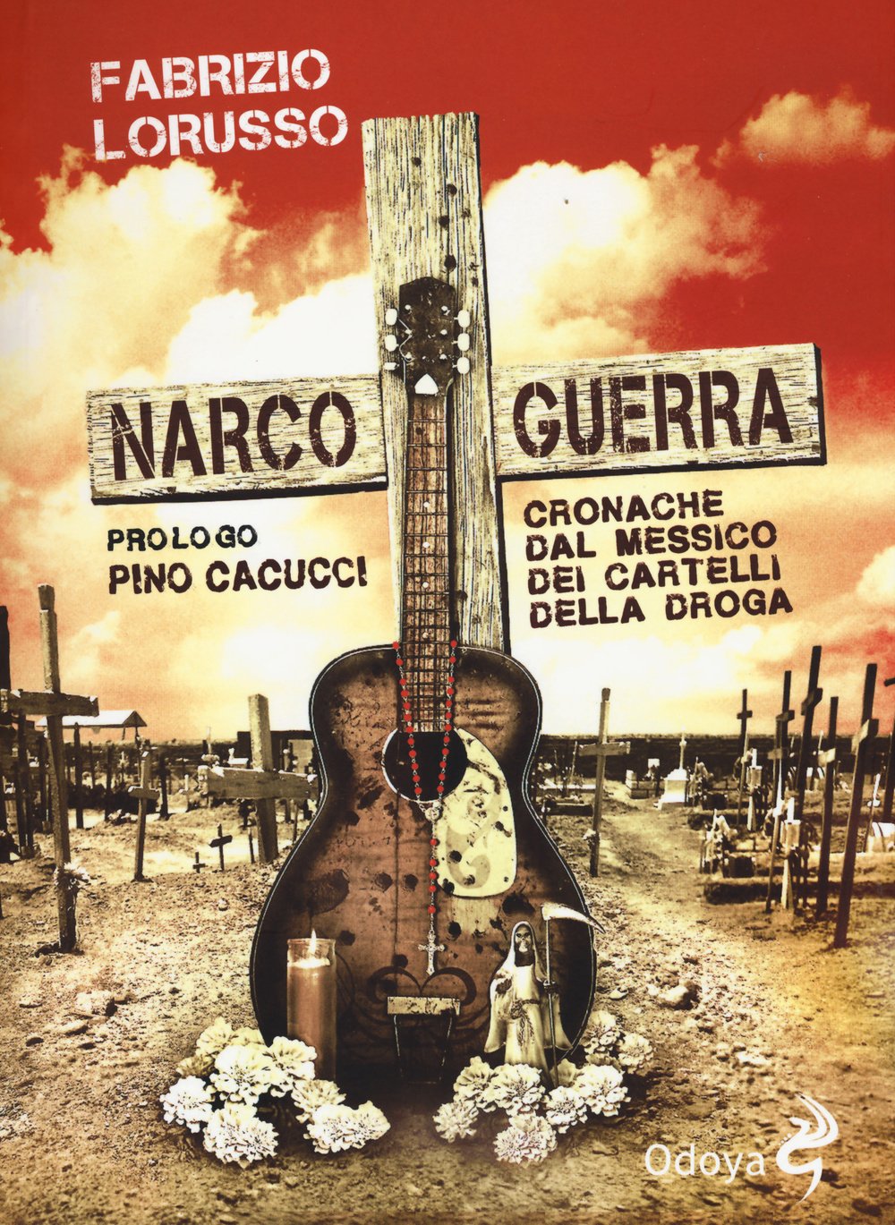 Narcoguerra. Cronache dal Messico dei cartelli della droga (Odoya library) Social Sciences
