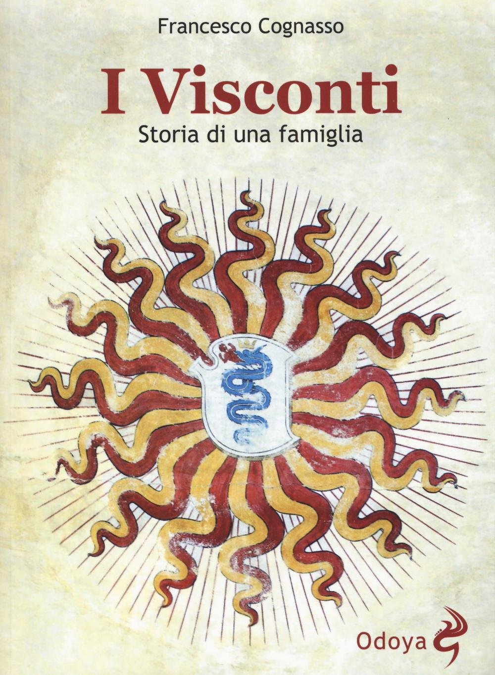 I Visconti. Storia di una famiglia (Odoya library) Politics & History