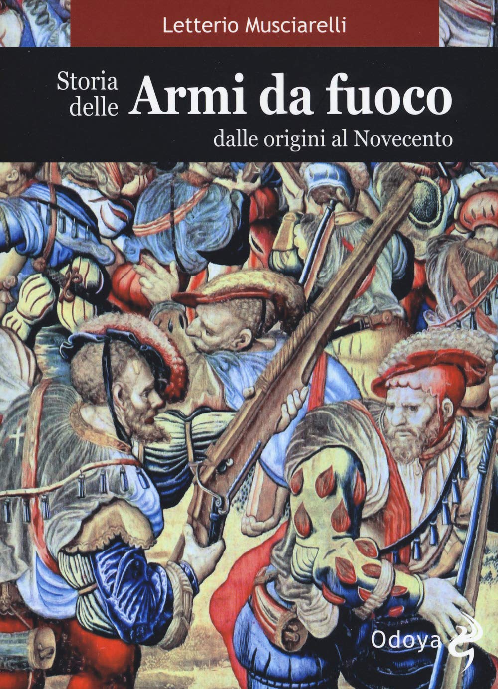Storia delle armi da fuoco. Dalle origini al Novecento book