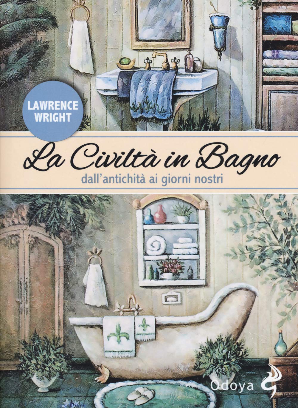 La civiltà in bagno. Dall'antichità ai giorni nostri book