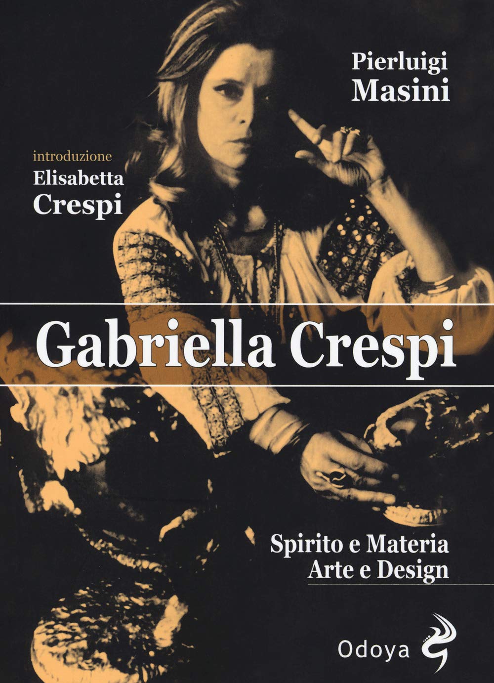 Gabriella Crespi. Spirito e materia, arte e design (Odoya library) Art & Literature